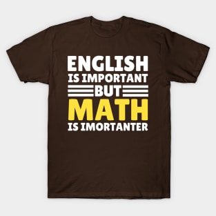 English Is Important But Math Is Importanter T-Shirt